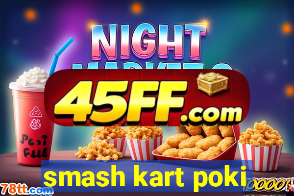 smash kart poki